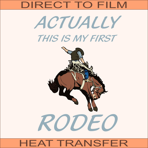 Actually This Is My First Rodeo | Ready to Press Heat Transfer 8.3