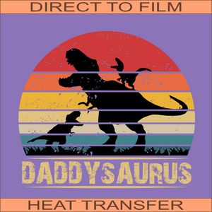 Daddysaurus | Ready to Press Heat Transfer  10" x 8.9"