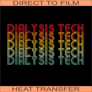 Dialysis Tech | Ready to Press Heat Transfer 11" x 5.8"