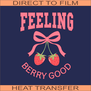 Feeling Berry Good | Ready to Press Heat Transfer 8" x 10"