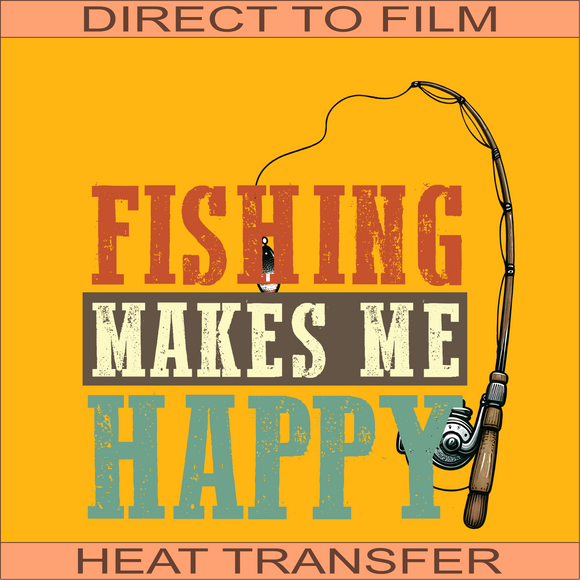 Fishing Makes Me Happy | Ready to Press Heat Transfer 10