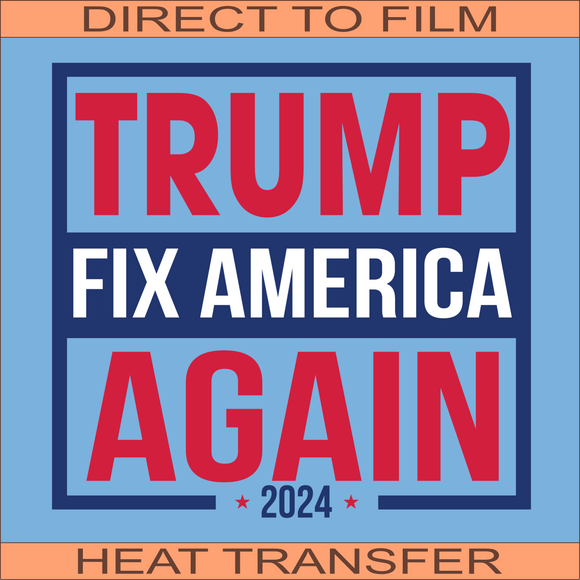 Fix America Again | Ready to Press Heat Transfer 12