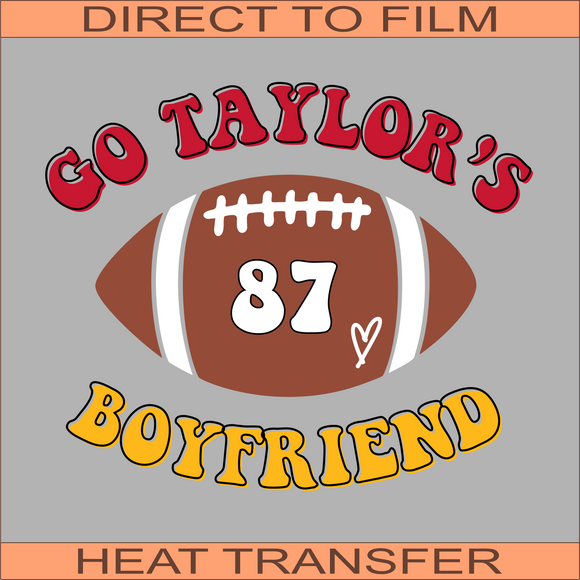 Go Taylor's Boyfriend | Ready to Press Heat Transfer 11.7