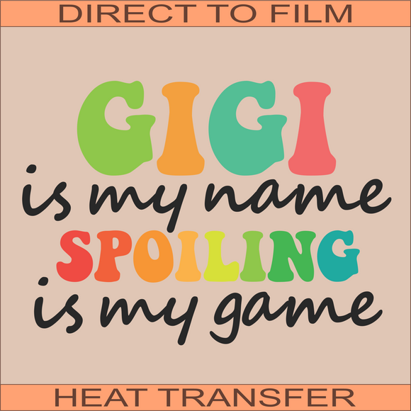 Gigi Is My Name | Ready to Press Heat Transfer 10.5