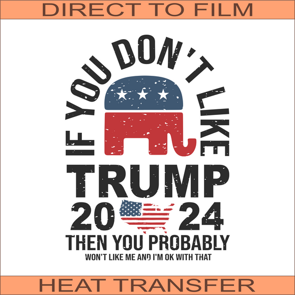 If You Don't Like Trump BL | Ready to Press Heat Transfer 8.5