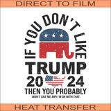 If You Don't Like Trump BL | Ready to Press Heat Transfer 8.5" x 11.6"