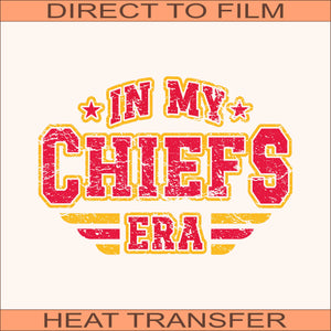 In My Chiefs Era 3  | Ready to Press Heat Transfer 11" x 7.75"