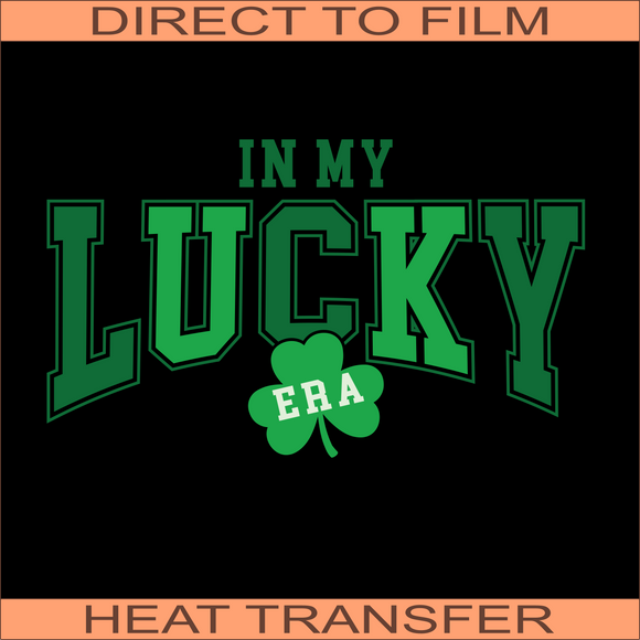 In My Lucky Era | Ready to Press Heat Transfer 10.5