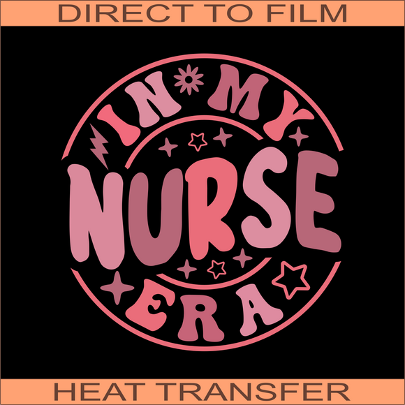 In My Nurse Era | Ready to Press Heat Transfer 9.5