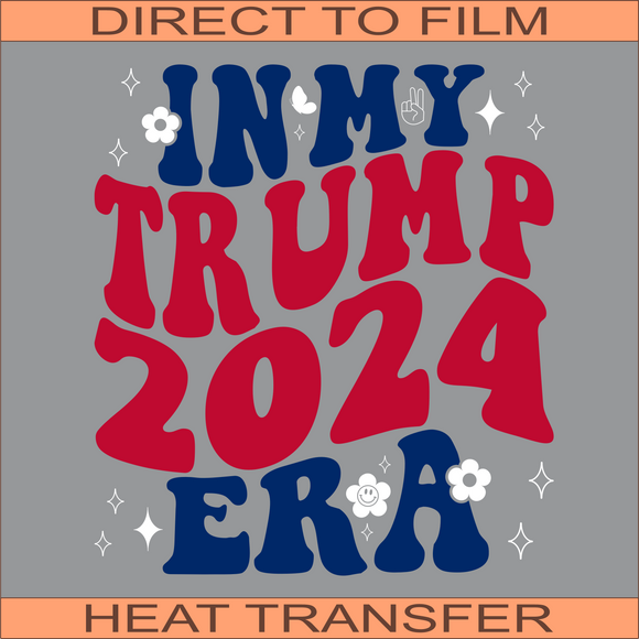 In My Trump Era | Ready to Press Heat Transfer 10.8