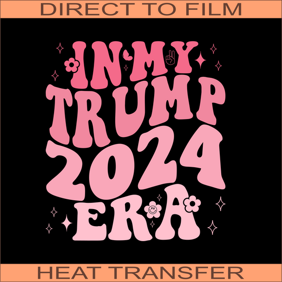 In My Trump Era | Ready to Press Heat Transfer 9