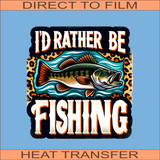 I'd Rather Be Fishing | Ready to Press Heat Transfer 9.5" x 10"