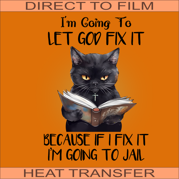 I'm Going To Let God Fix It | Ready to Press Heat Transfer  9