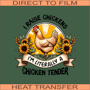 I'm Literally a Chicken Tender | Ready to Press Heat Transfer  9.5" x  9.5"