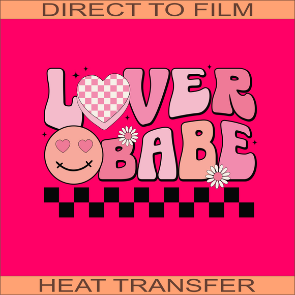 Lover Babe | Ready to Press Heat Transfer 10.5