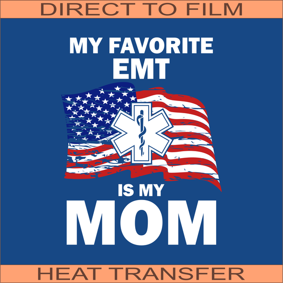 My Favorite EMT - Mom | Ready to Press Heat Transfer 8