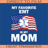 My Favorite EMT - Mom | Ready to Press Heat Transfer 8" X 10"