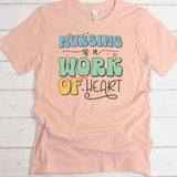 Nursing A Work Of Heart | Ready to Press Heat Transfer 9.5" x 10"