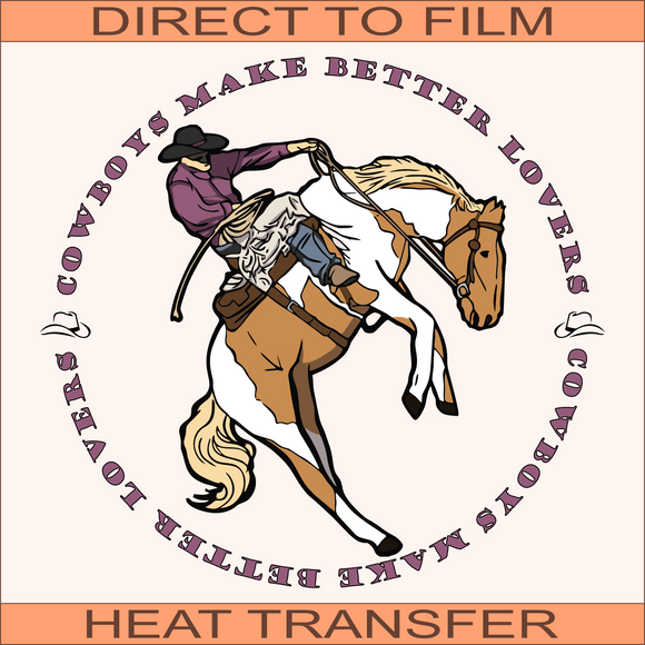 SB675 Cowboys Make Better Lovers  | Ready to Press Heat Transfer 9.5