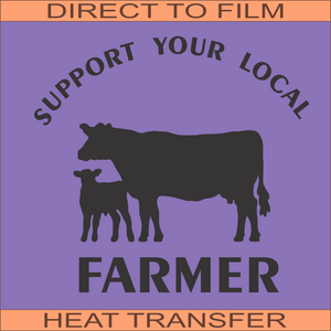 Support Your Local Farmer | Ready to Press Heat Transfer 8.5" x 7.9"