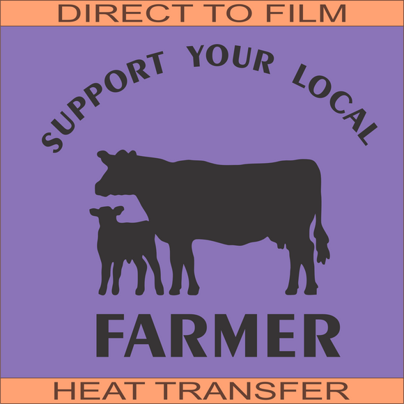 Support Your Local Farmer | Ready to Press Heat Transfer 8.5