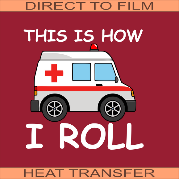 This Is How I Roll | Ready to Press Heat Transfer 8