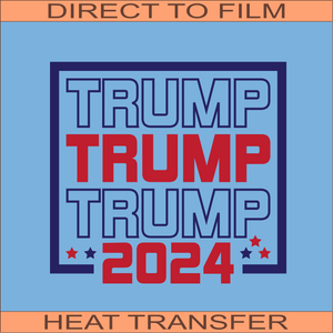 Trump Trump Trump | Ready to Press Heat Transfer 10" x 9.3"