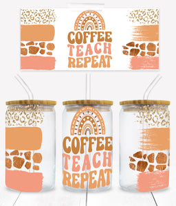 Coffee Teach Repeat - UVD 32 - 16 oz Glass Cup Wrap