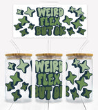 Weird Flex - UVD 73 - 16 oz Glass Cup Wrap