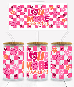 Love More - UVD 77 - 16 oz Glass Cup Wrap