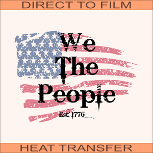 We The People Est 1776| Ready to Press Heat Transfer 11" x 8"