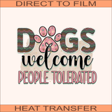 Dogs Welcome People Tolerated | Ready to Press Heat Transfer 11" x 8.2"
