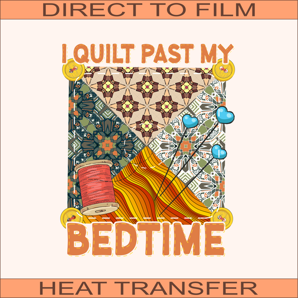 I Quilt Past my Bedtime | Ready to Press Heat Transfer 11