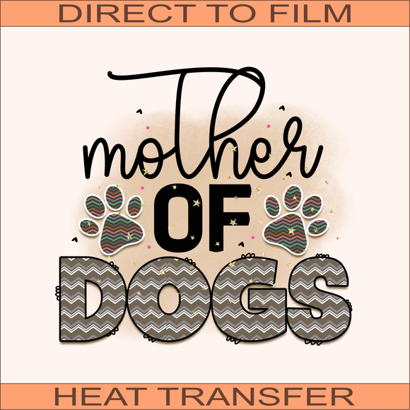 Mother of Dogs | Ready to Press Heat Transfer 11