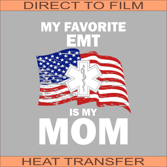 My Favorite EMT is Mom | Ready to Press Heat Transfer  11