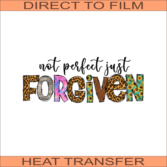 Not Perfect, Just Forgiven| Ready to Press Heat Transfer 11