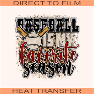 Baseball Is My Favorite Season | Ready to Press Heat Transfer 9.5" X 9.6"