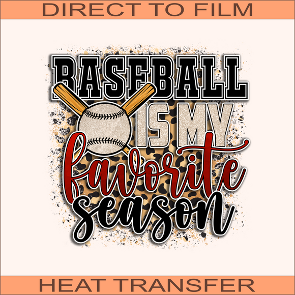 Baseball Is My Favorite Season | Ready to Press Heat Transfer 9.5