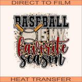 Baseball Is My Favorite Season | Ready to Press Heat Transfer 9.5" X 9.6"