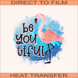 Be You Tiful | Ready to Press Heat Transfer 9.3" X 9.3"