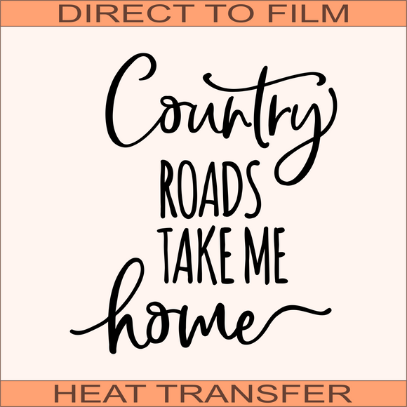 Country Roads | Ready to Press Heat Transfer 9.5