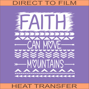 Faith Can Move Mountains  | Ready to Press Heat Transfer 9" x  9.7"