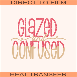 Glazed and Confused | Ready to Press Heat Transfer 11" X 8.7"