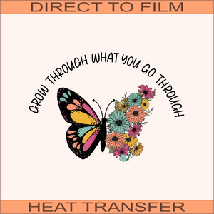 Grow Through What You Go Through | Ready to Press Heat Transfer 10" x 7"