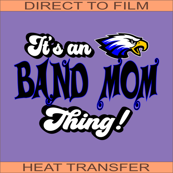 H15 - Eagle Band Mom | Ready to Press Heat Transfer 9.9