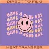 Have A Good Day | Ready to Press 9.5" x 6.8"