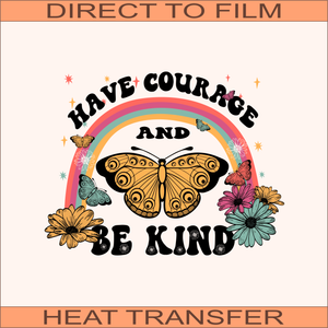 Have Courage Be Kind | Ready to Press 10" x 7"