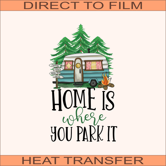 Home Is Where You Park It  | Ready to Press Heat Transfer 6.5