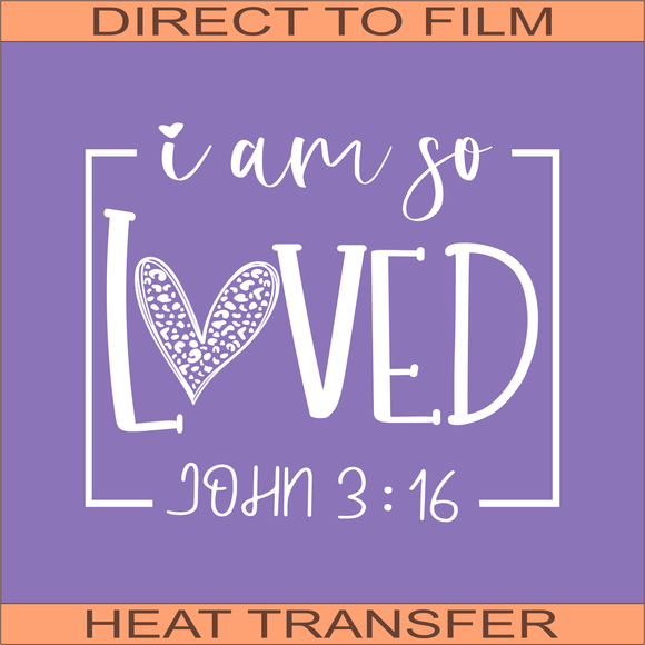 I Am So Loved (WH) | Ready to Press Heat Transfer 9