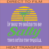 If You're Going To Be Salty | Ready to Press Heat Transfer 9.5" X 10"